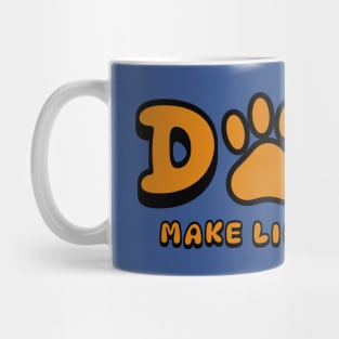 Dogs make life better Mug